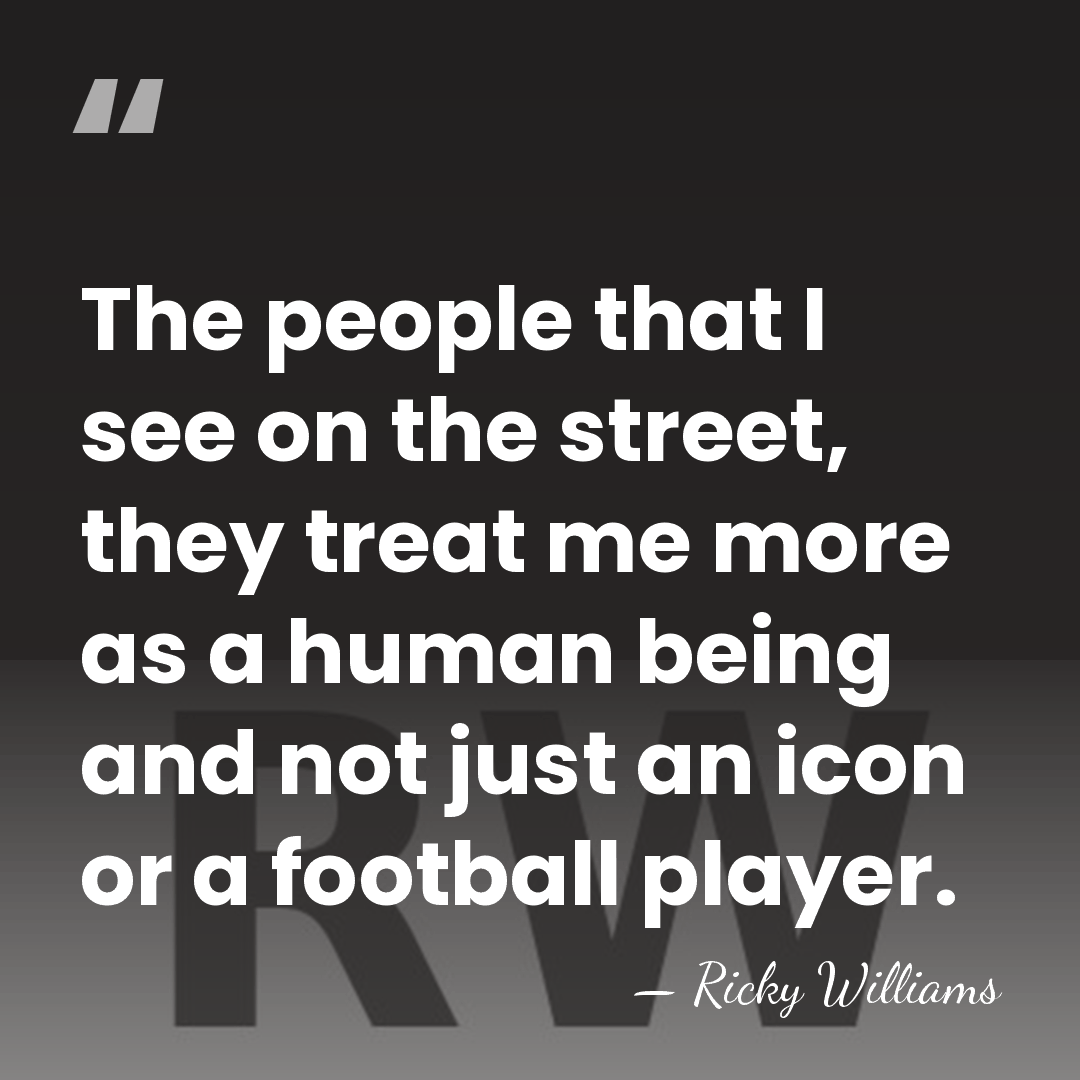 The people that I see on the street, they treat me more&hellip; - Ricky Williams