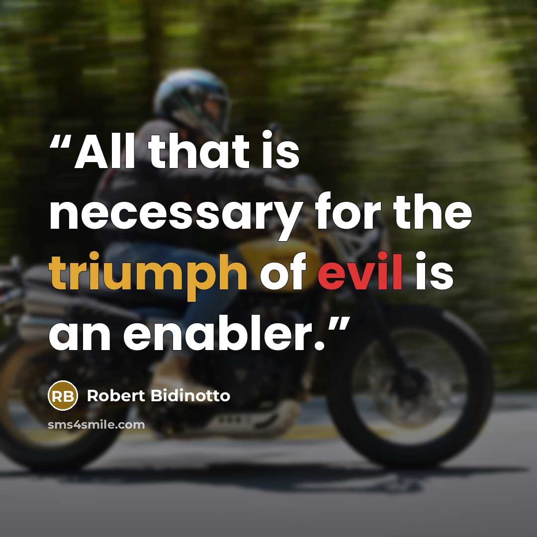 “All that is necessary for the triumph of evil is an enabler.” quote by Robert Bidinotto