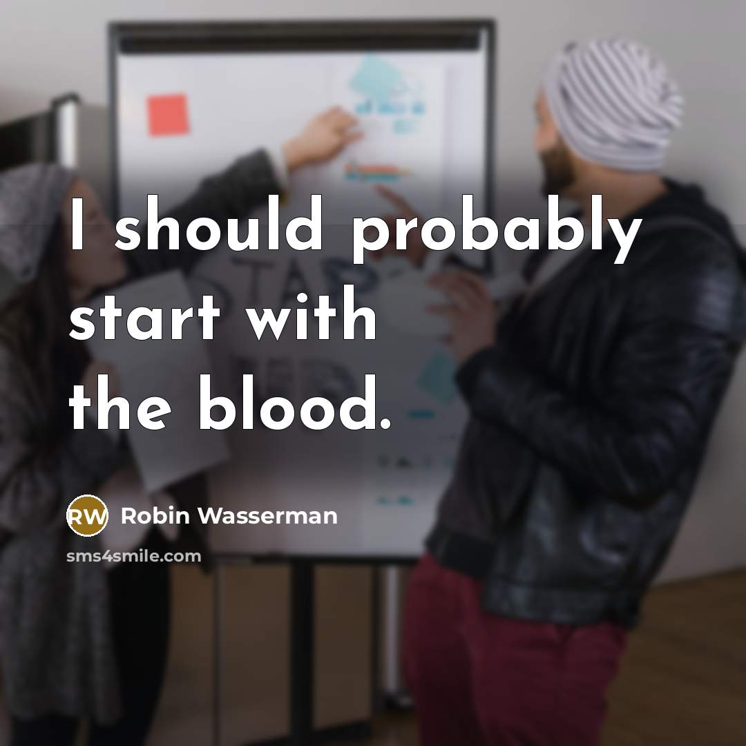 “I should probably start with the blood.…” quote by Robin Wasserman