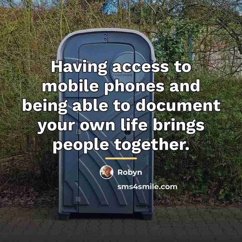 “Having access to mobile phones and being able to document…” quote by Robyn