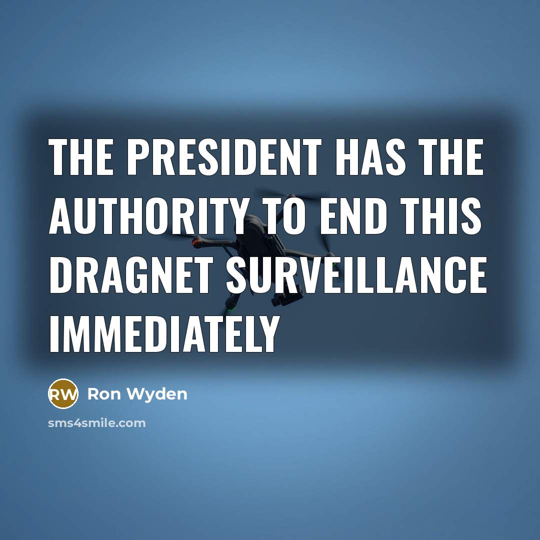 “The president has the authority to end this dragnet surveillance…” quote by Ron Wyden