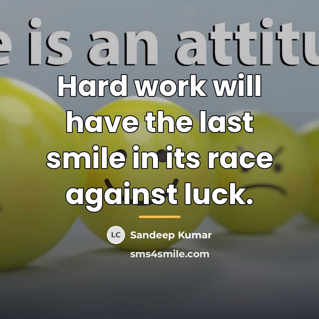 “Hard work will have the last smile in its race…” quote by Sandeep Kumar