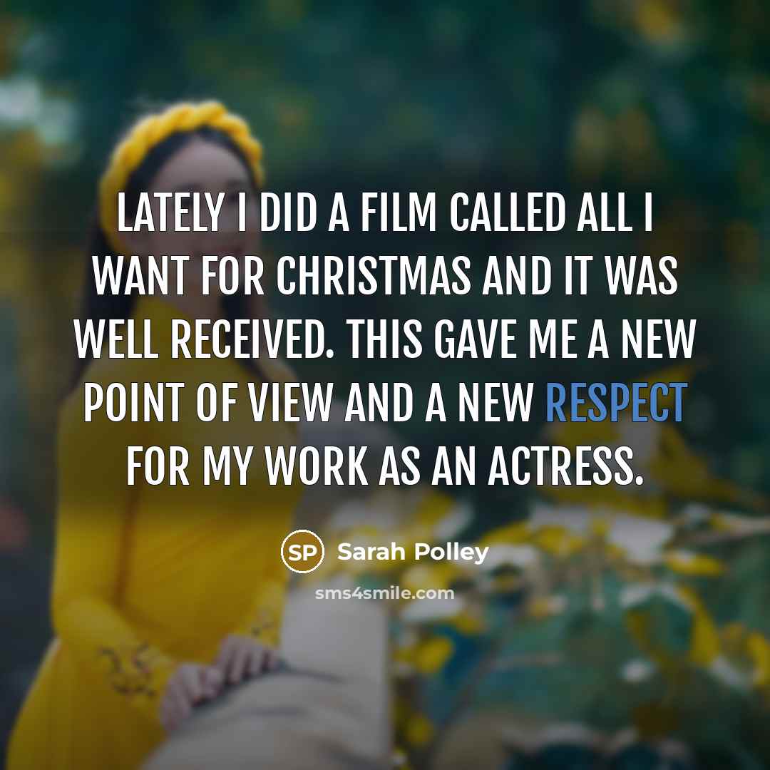 “Lately I did a film called All I Want for…” quote by Sarah Polley