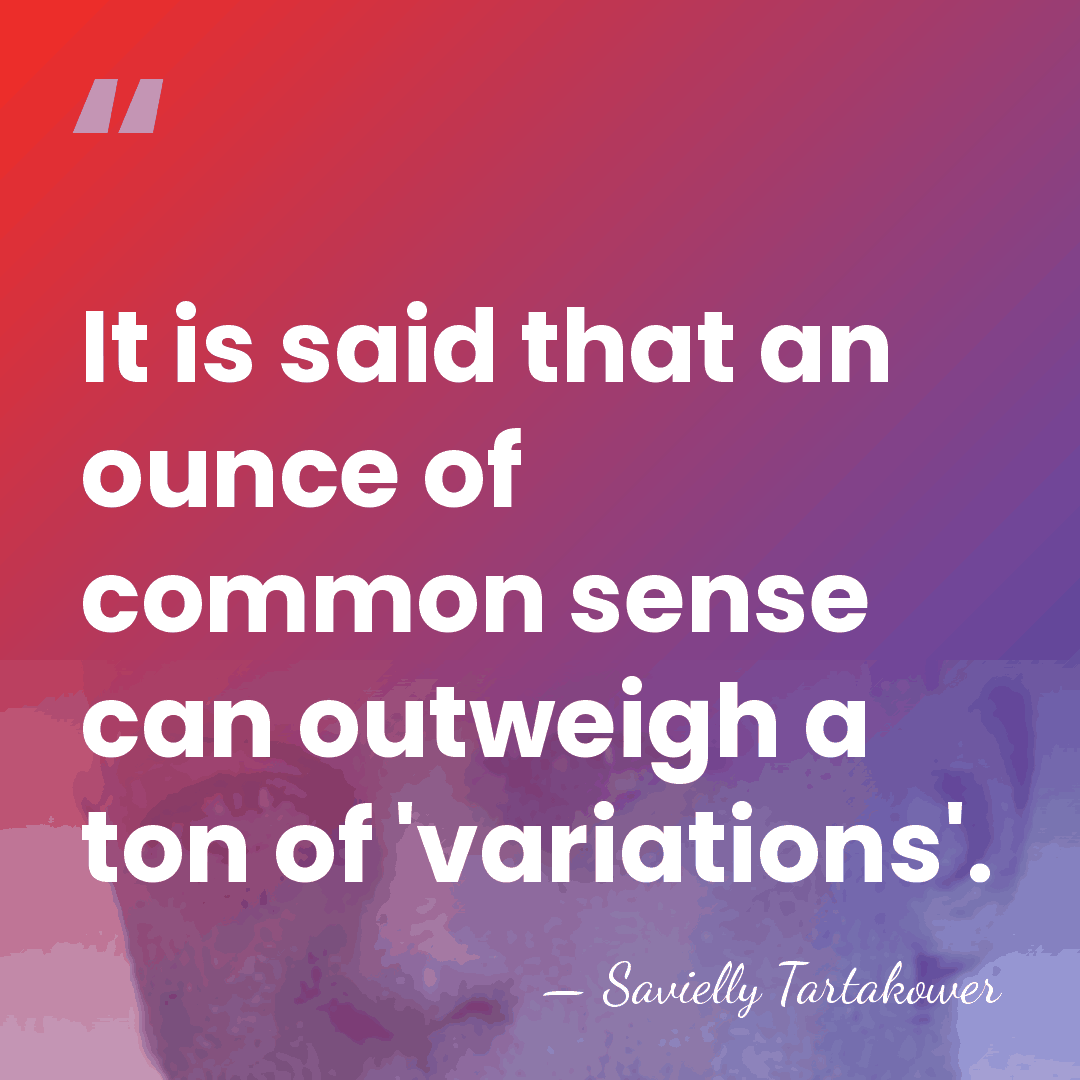 It is said that an ounce of common sense can outweigh a&hellip; - Savielly Tartakower