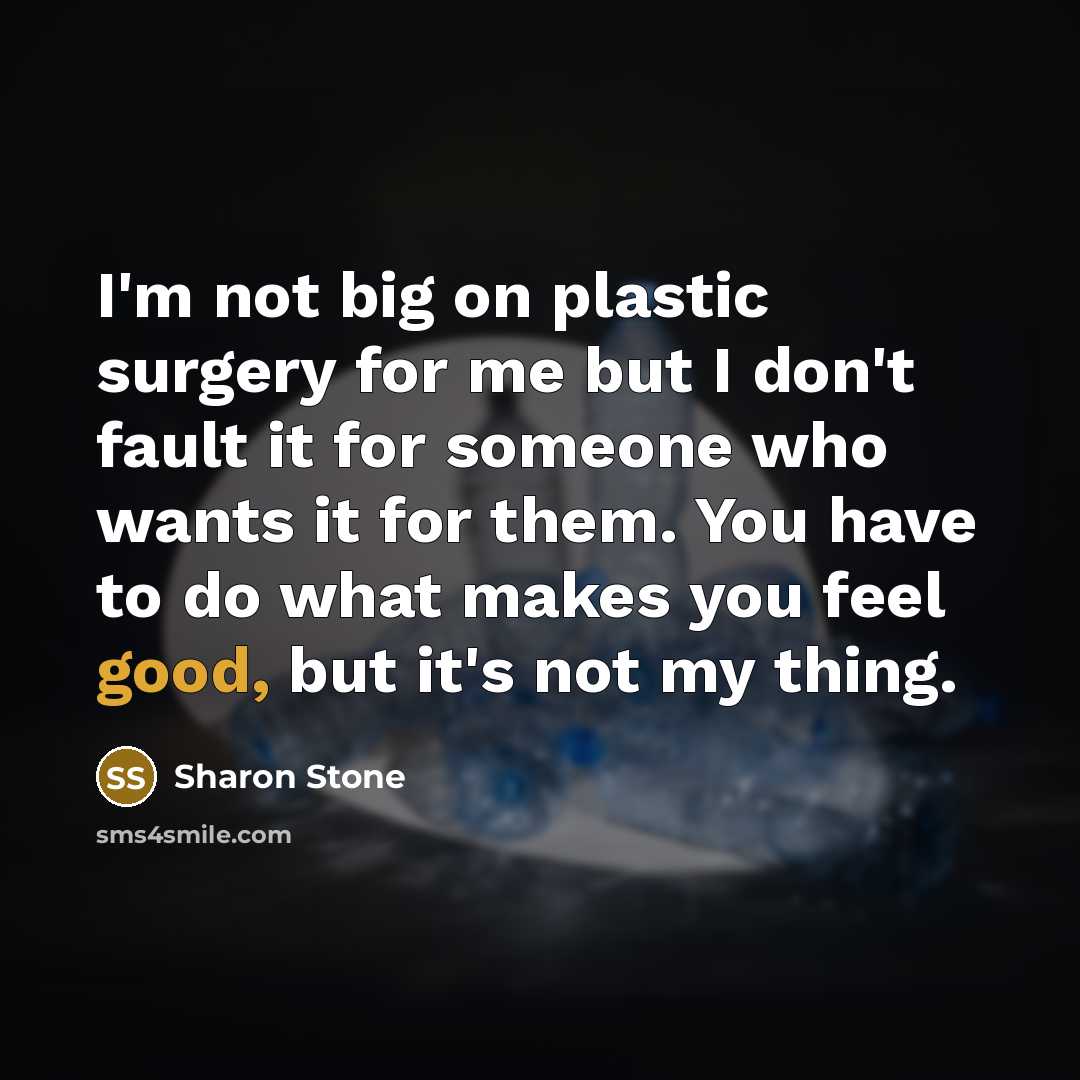 “I'm not big on plastic surgery for me but I…” quote by Sharon Stone