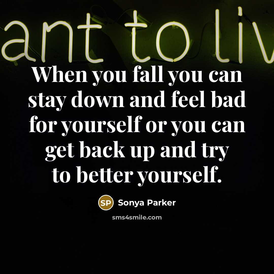 “When you fall you can stay down and feel bad…” quote by Sonya Parker