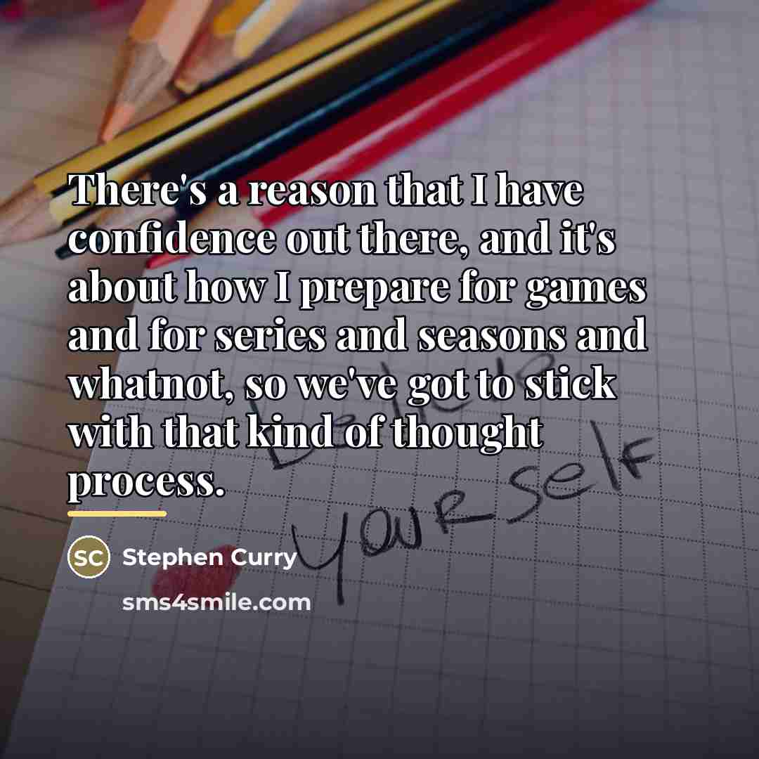 “There's a reason that I have confidence out there, and…” quote by Stephen Curry