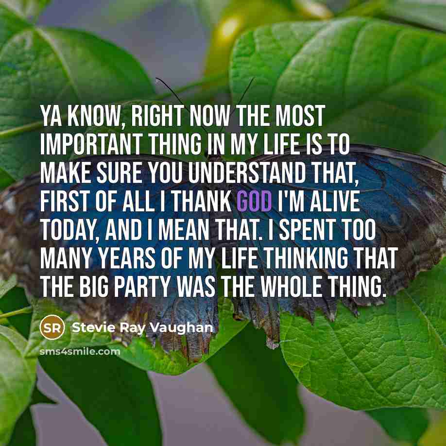 “Ya know, right now the most important thing in my…” quote by Stevie Ray Vaughan