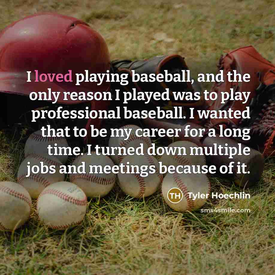 “I loved playing baseball, and the only reason I played…” quote by Tyler Hoechlin