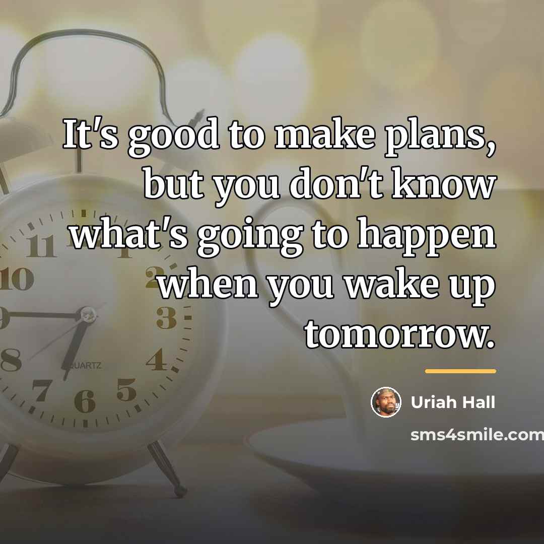 “It's good to make plans, but you don't know what's…” quote by Uriah Hall