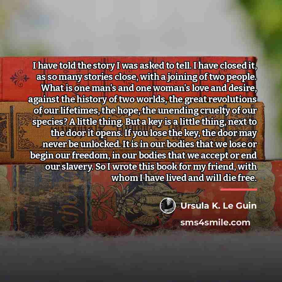 “I have told the story I was asked to tell.…” quote by Ursula K. Le Guin