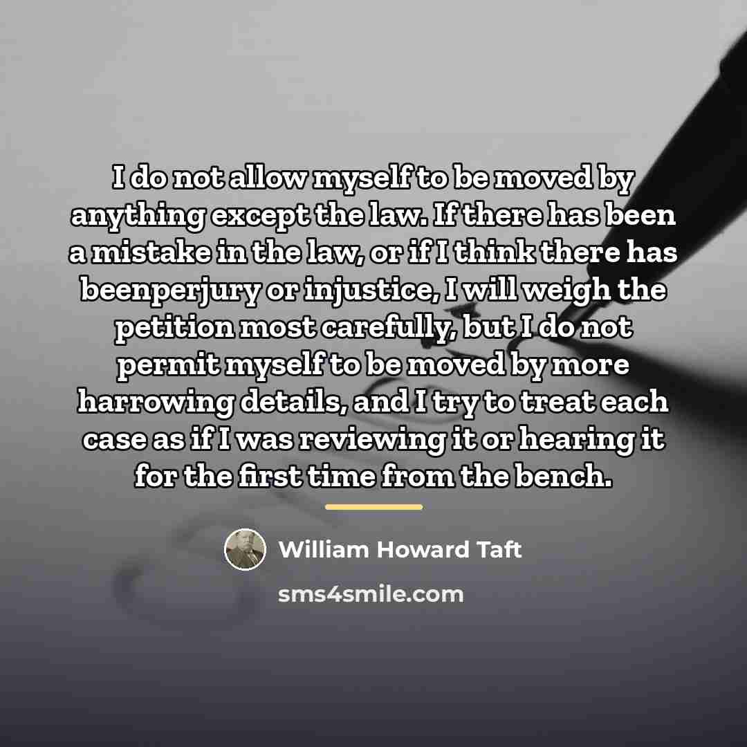 “I do not allow myself to be moved by anything…” quote by William Howard Taft