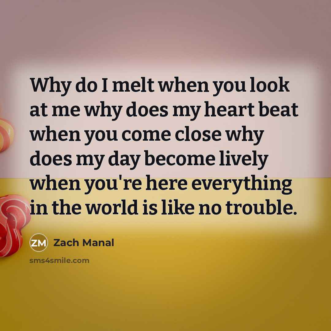 “Why do I melt when you look at me why…” quote by Zach Manal
