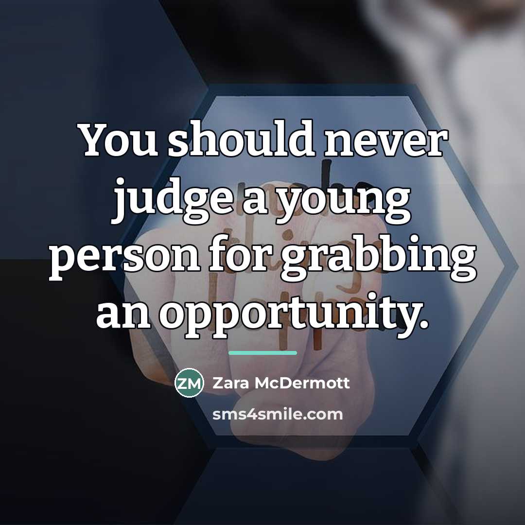 “You should never judge a young person for grabbing an…” quote by Zara McDermott