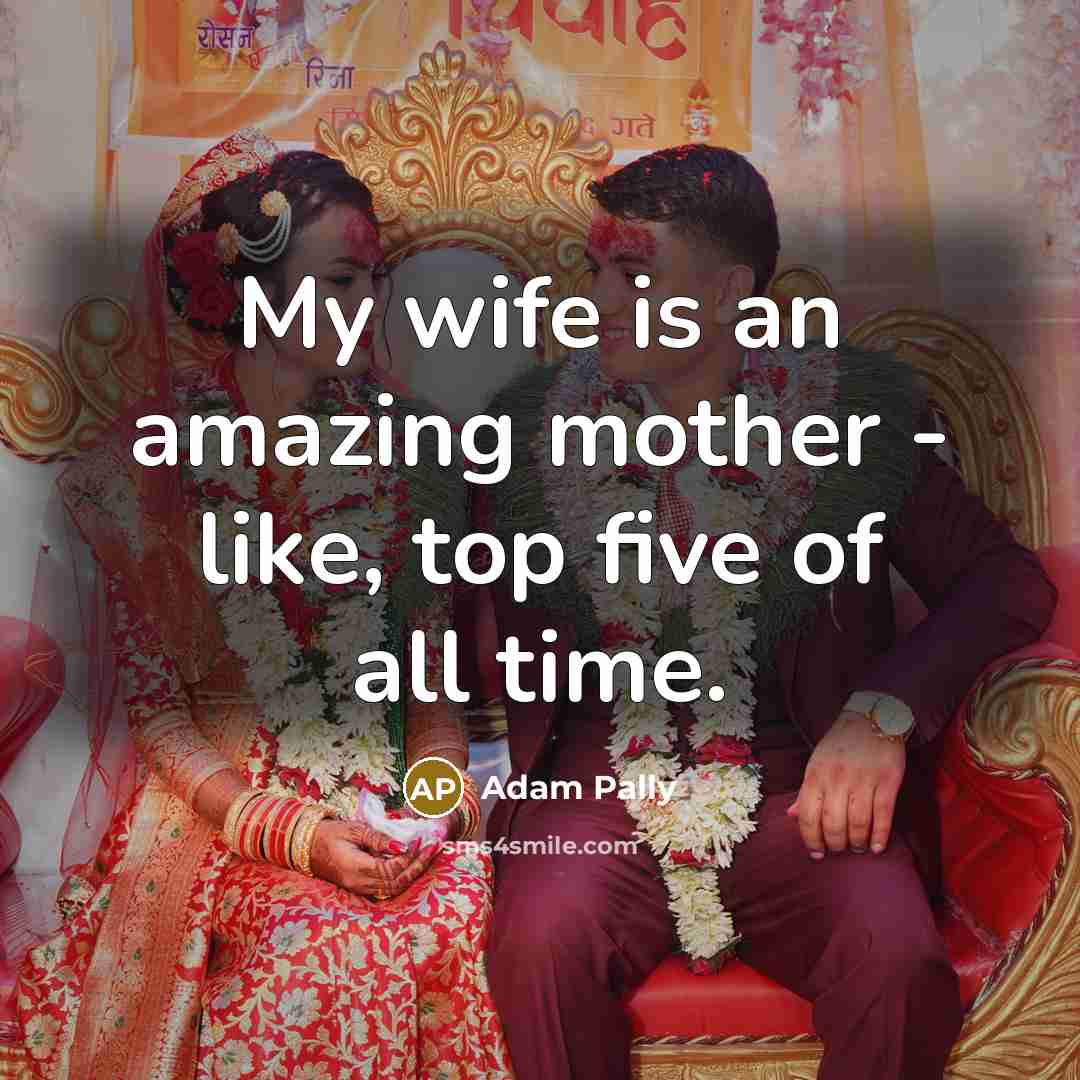 “My wife is an amazing mother - like, top five…” quote by Adam Pally