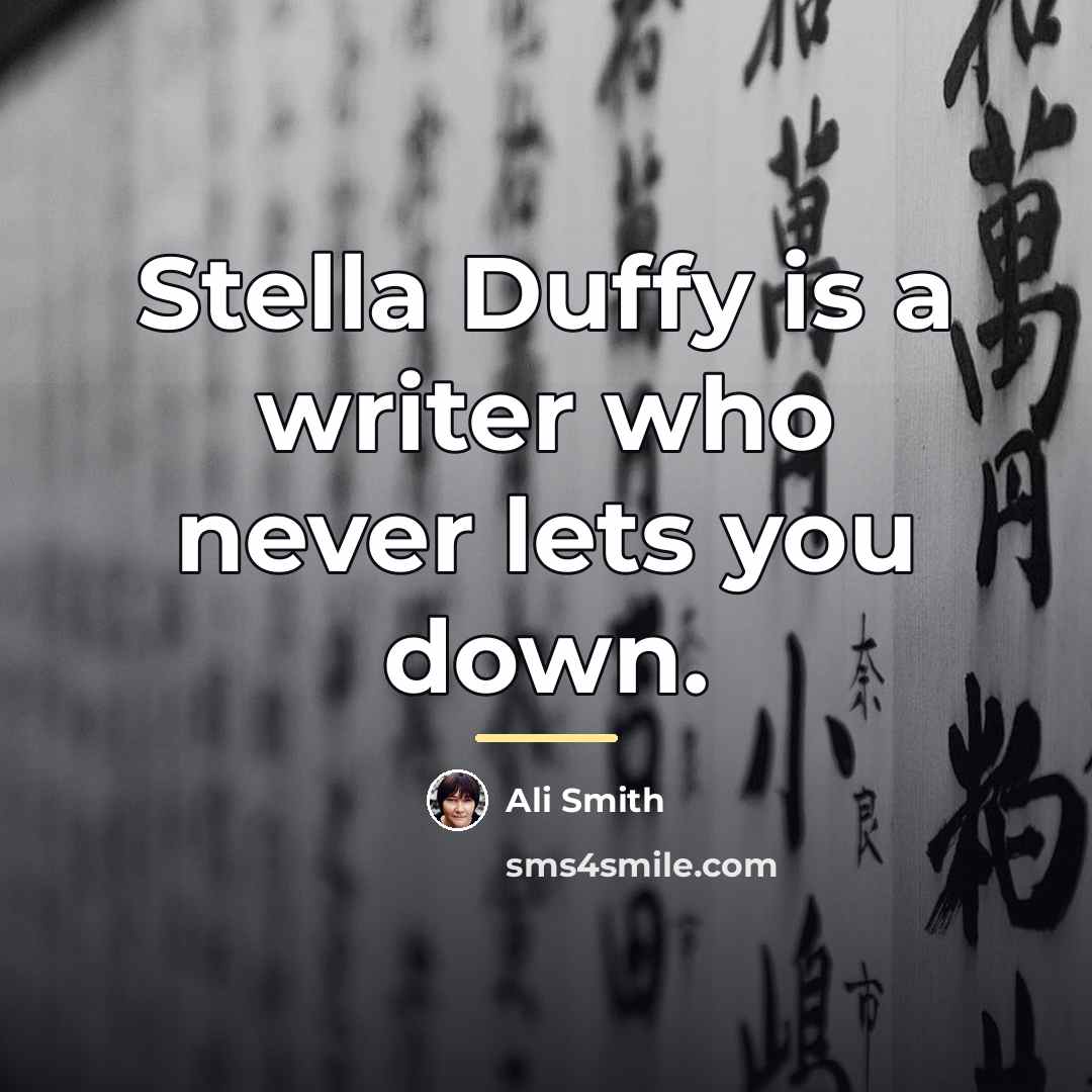 “Stella Duffy is a writer who never lets you down.…” quote by Ali Smith