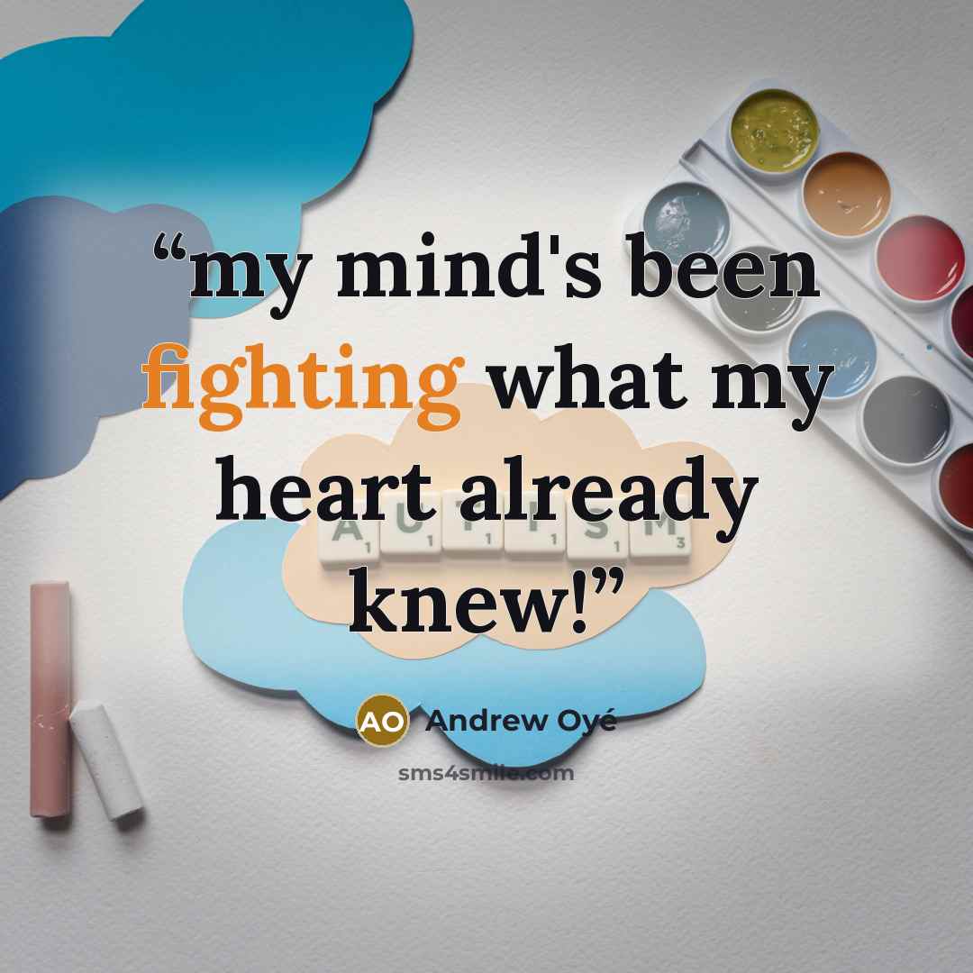 “my mind's been fighting what my heart already knew!” quote by Andrew Oyé