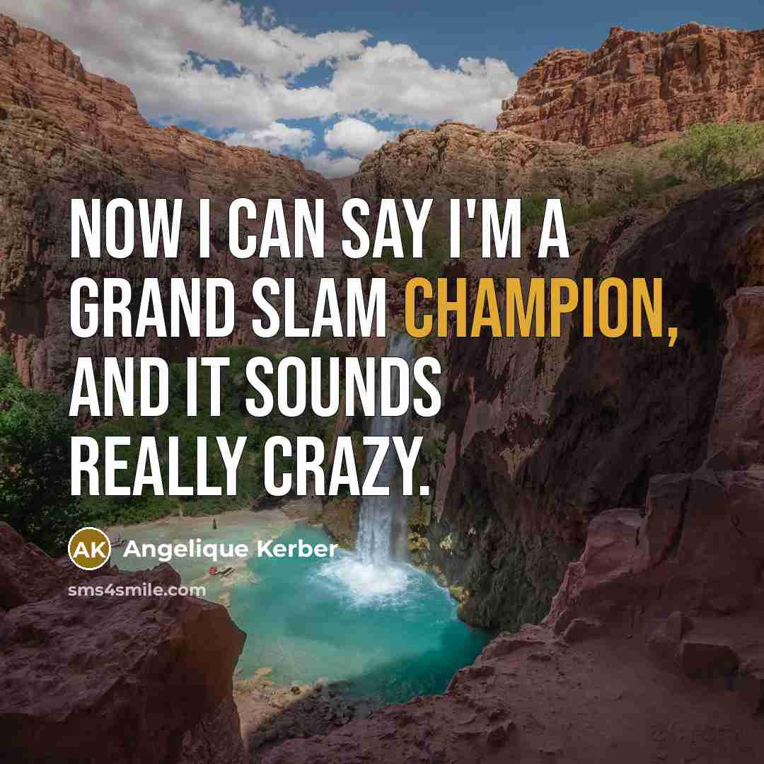 “Now I can say I'm a Grand Slam champion, and…” quote by Angelique Kerber