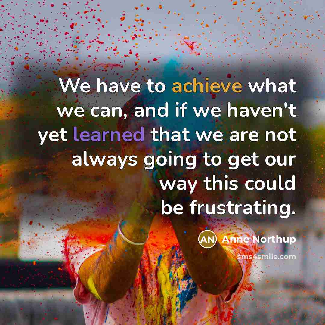 “We have to achieve what we can, and if we…” quote by Anne Northup