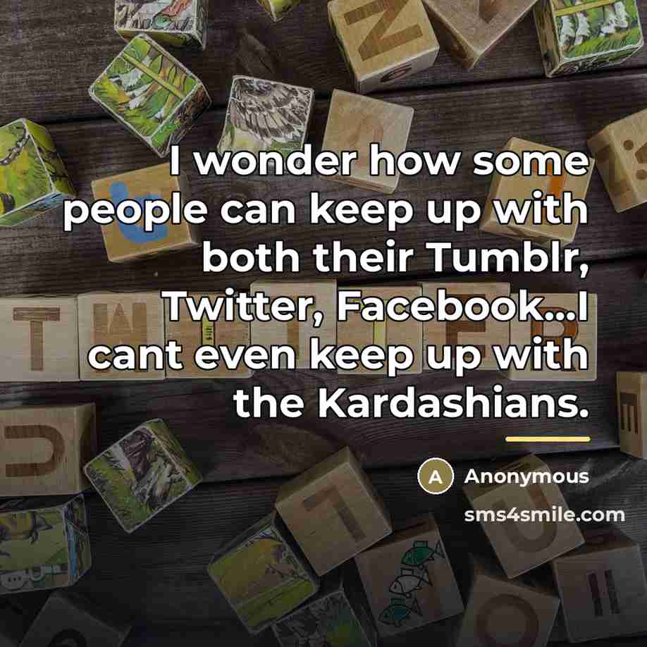 “I wonder how some people can keep up with both…” quote by Anonymous