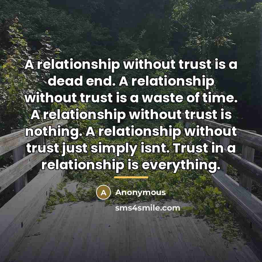 “A relationship without trust is a dead end. A relationship…” quote by Anonymous