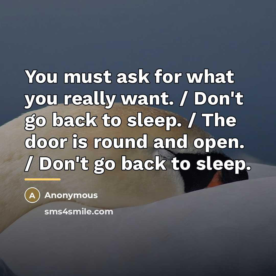 “You must ask for what you really want. / Don't…” quote by Anonymous