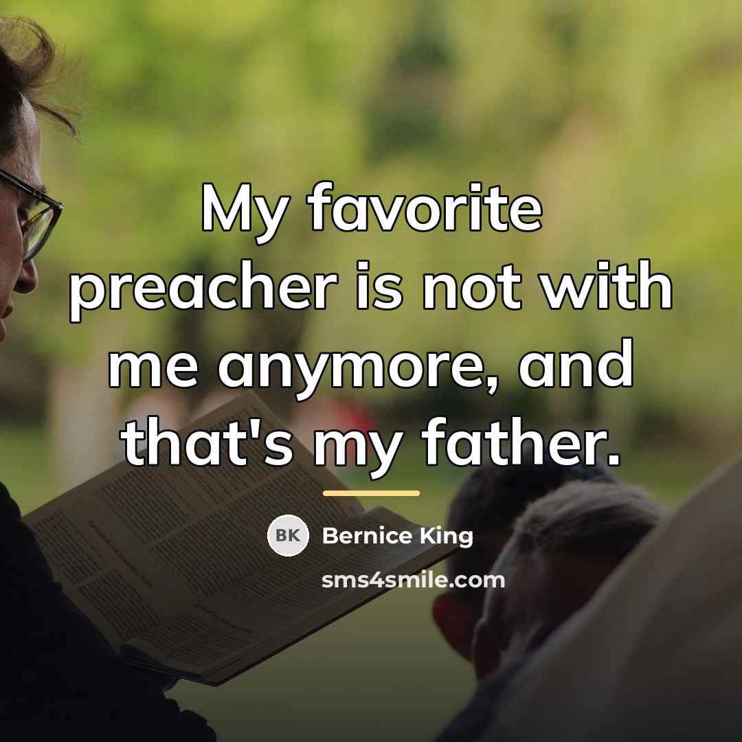 “My favorite preacher is not with me anymore, and that's…” quote by Bernice King