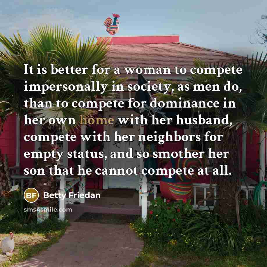 “It is better for a woman to compete impersonally in…” quote by Betty Friedan