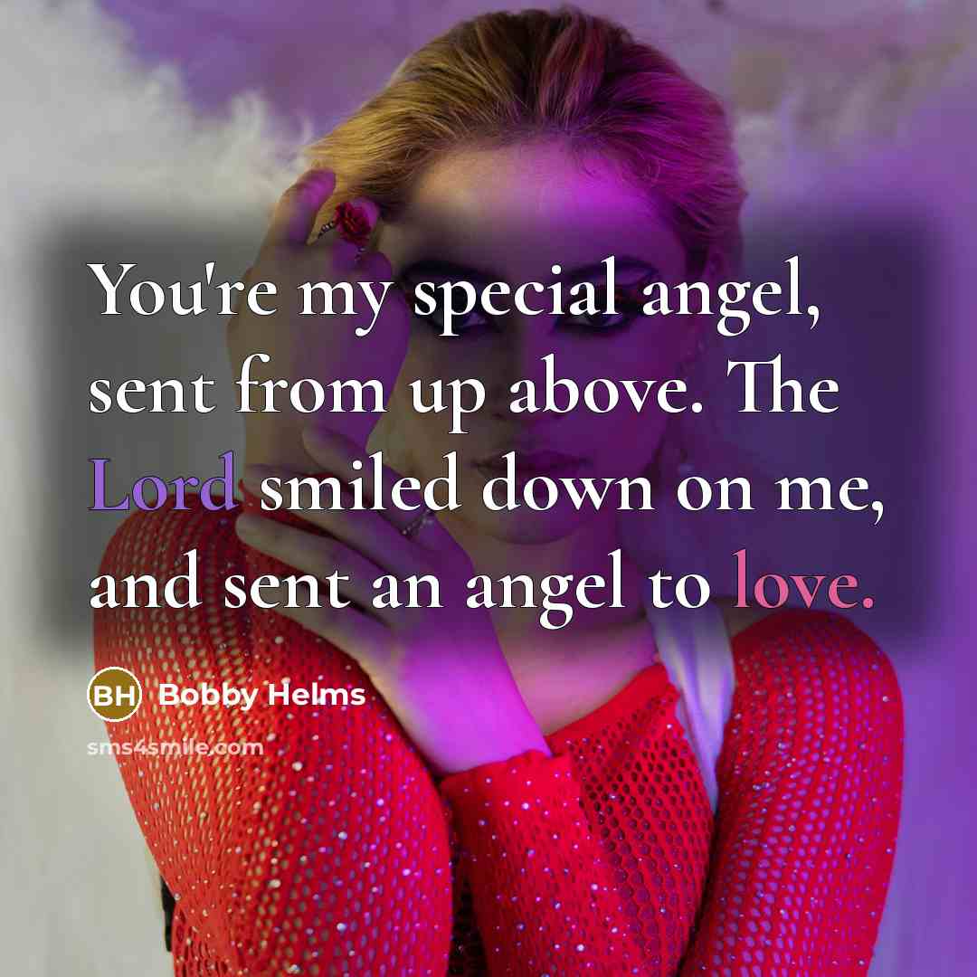 “You're my special angel, sent from up above. The Lord…” quote by Bobby Helms