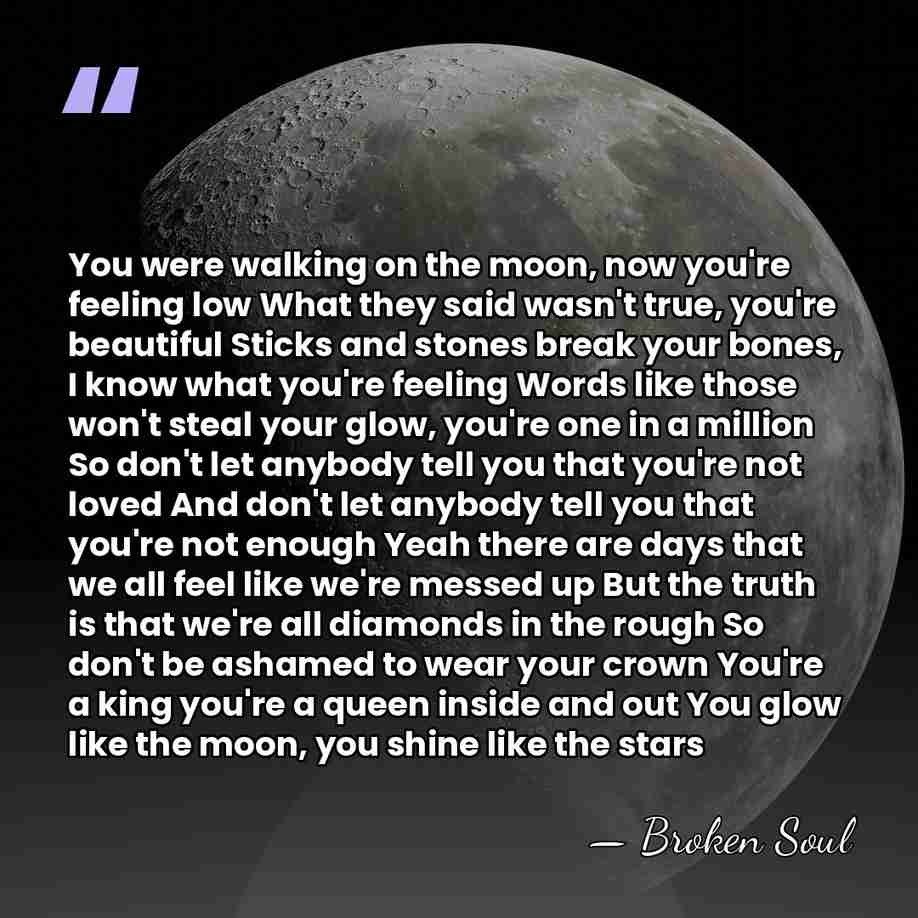 You were walking on the moon, now you're feeling low What they&hellip; - Broken Soul