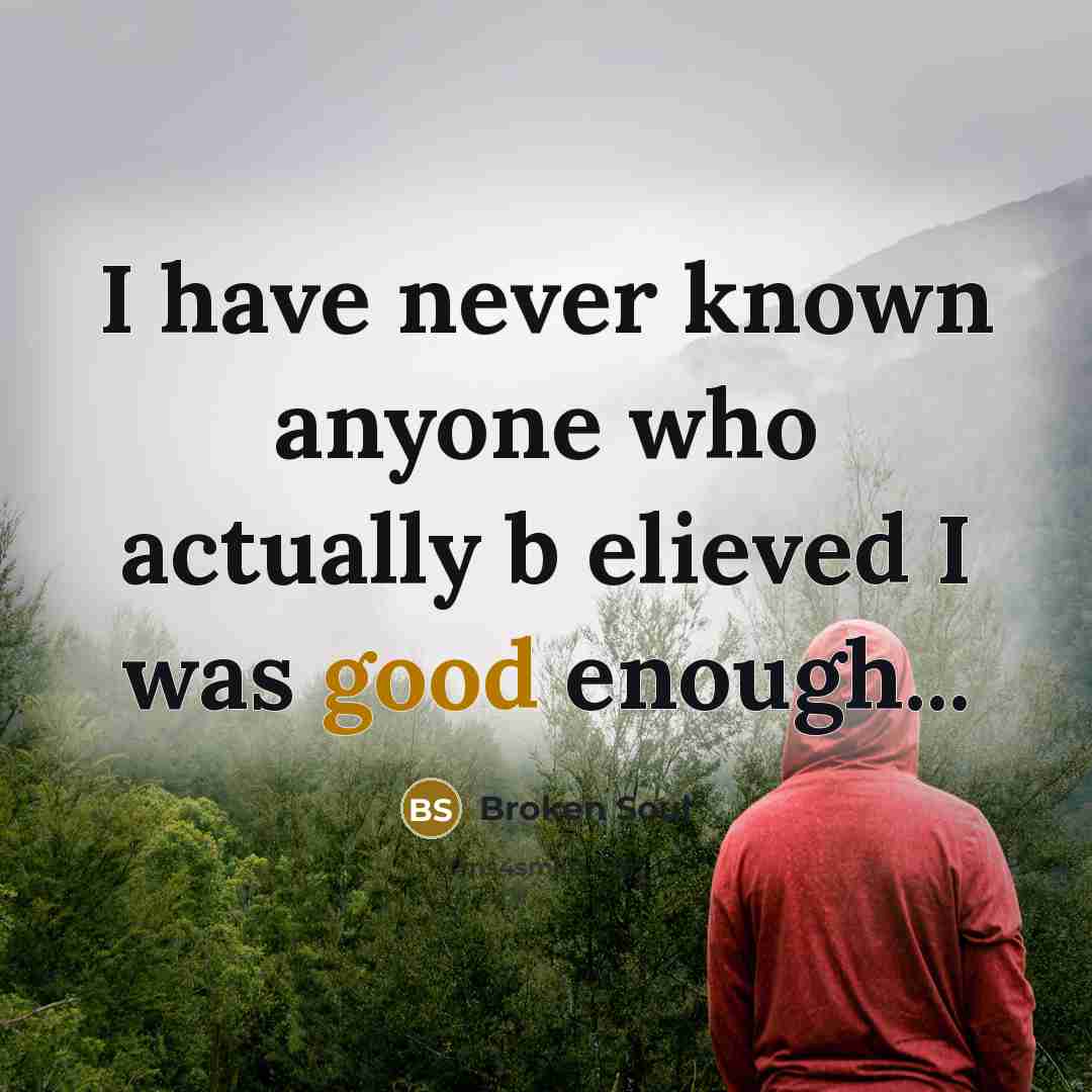 “I have never known anyone who actually b elieved I…” quote by Broken Soul
