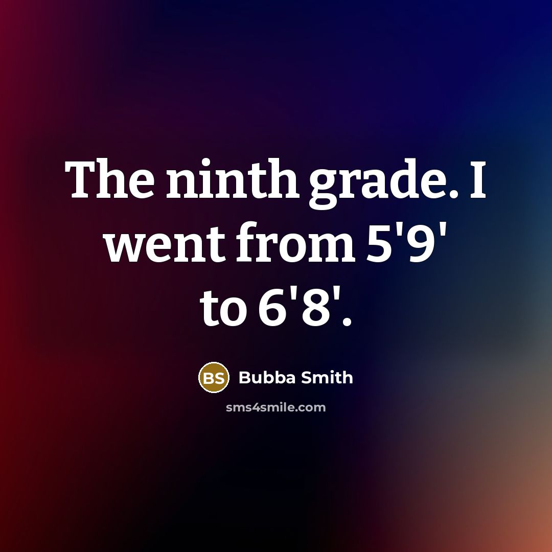 “The ninth grade. I went from 5'9' to 6'8'.…” quote by Bubba Smith