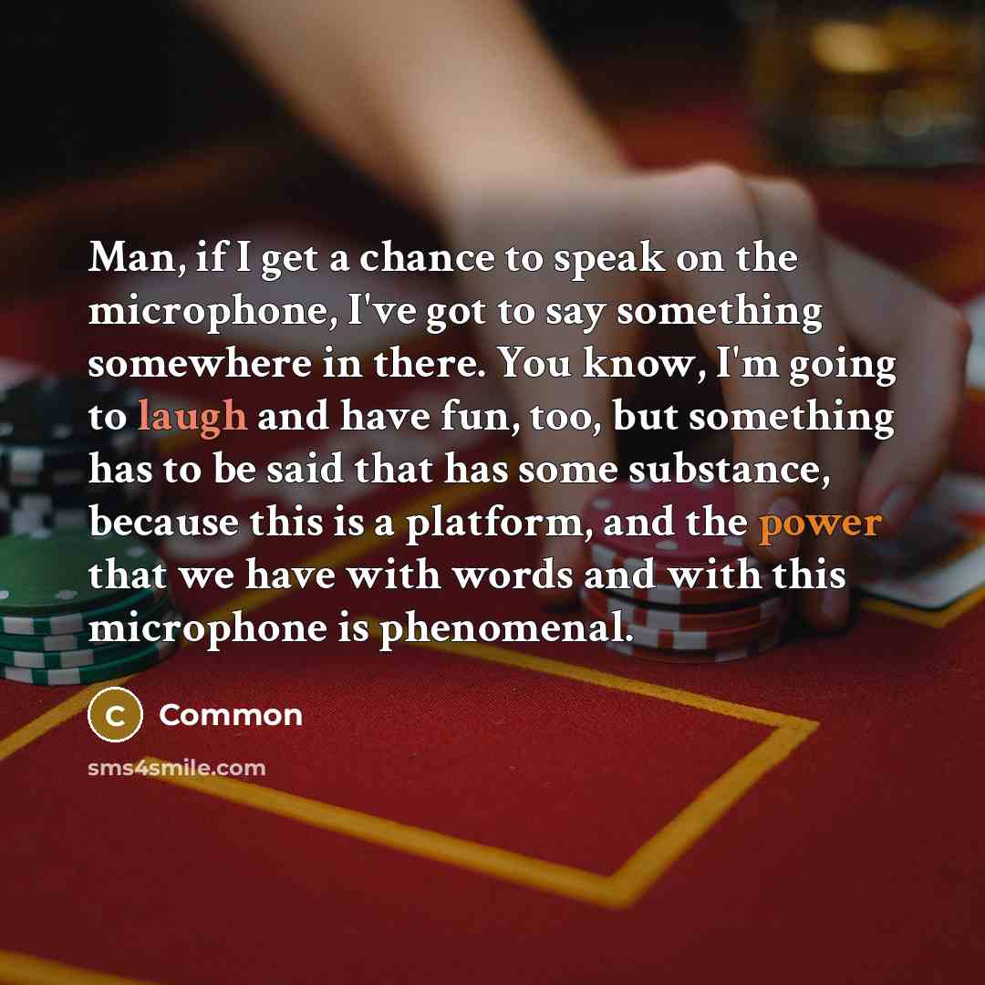 “Man, if I get a chance to speak on the…” quote by Common