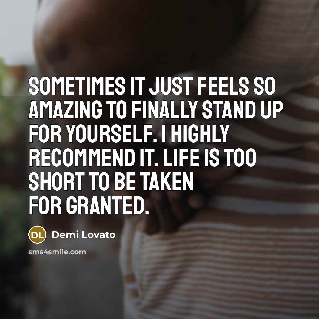 “Sometimes it just feels so amazing to finally stand up…” quote by Demi Lovato