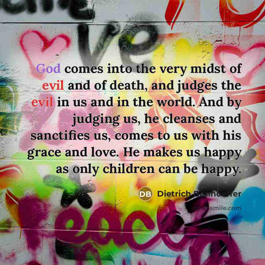 “God comes into the very midst of evil and of…” quote by Dietrich Bonhoeffer