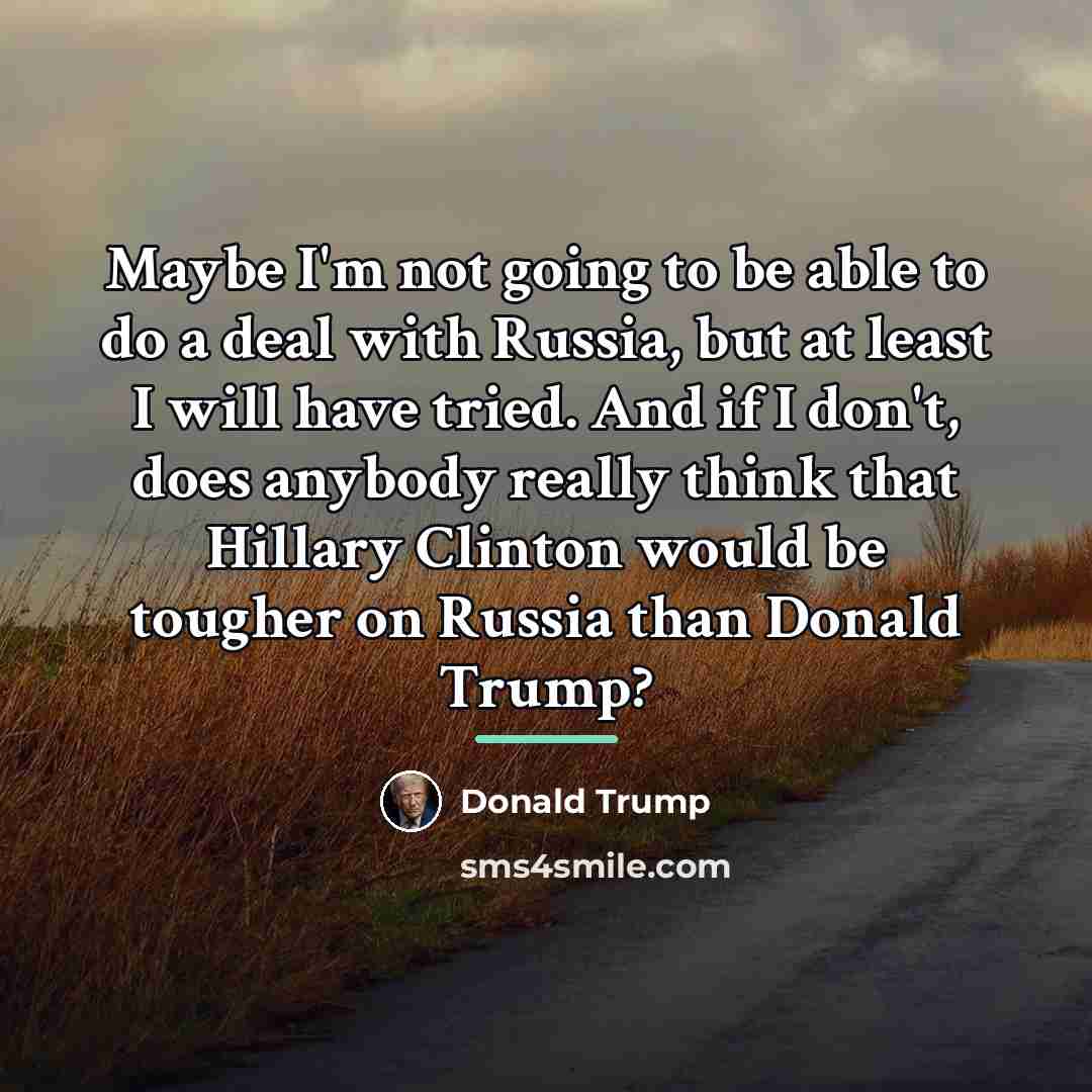 “Maybe I'm not going to be able to do a…” quote by Donald Trump