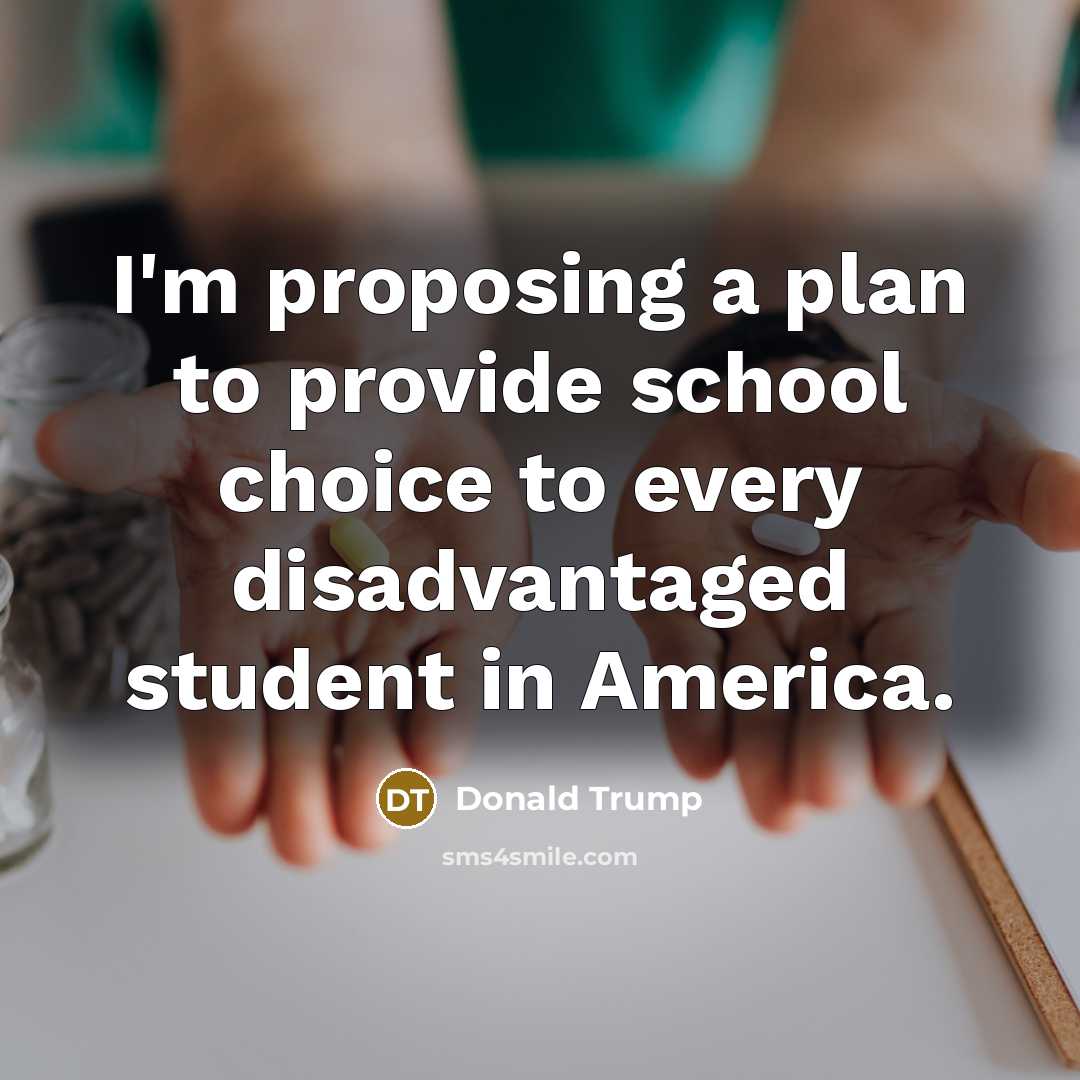 “I'm proposing a plan to provide school choice to every…” quote by Donald Trump