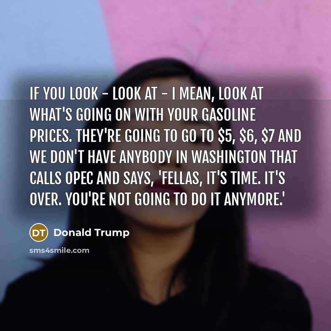 “If you look - look at - I mean, look…” quote by Donald Trump