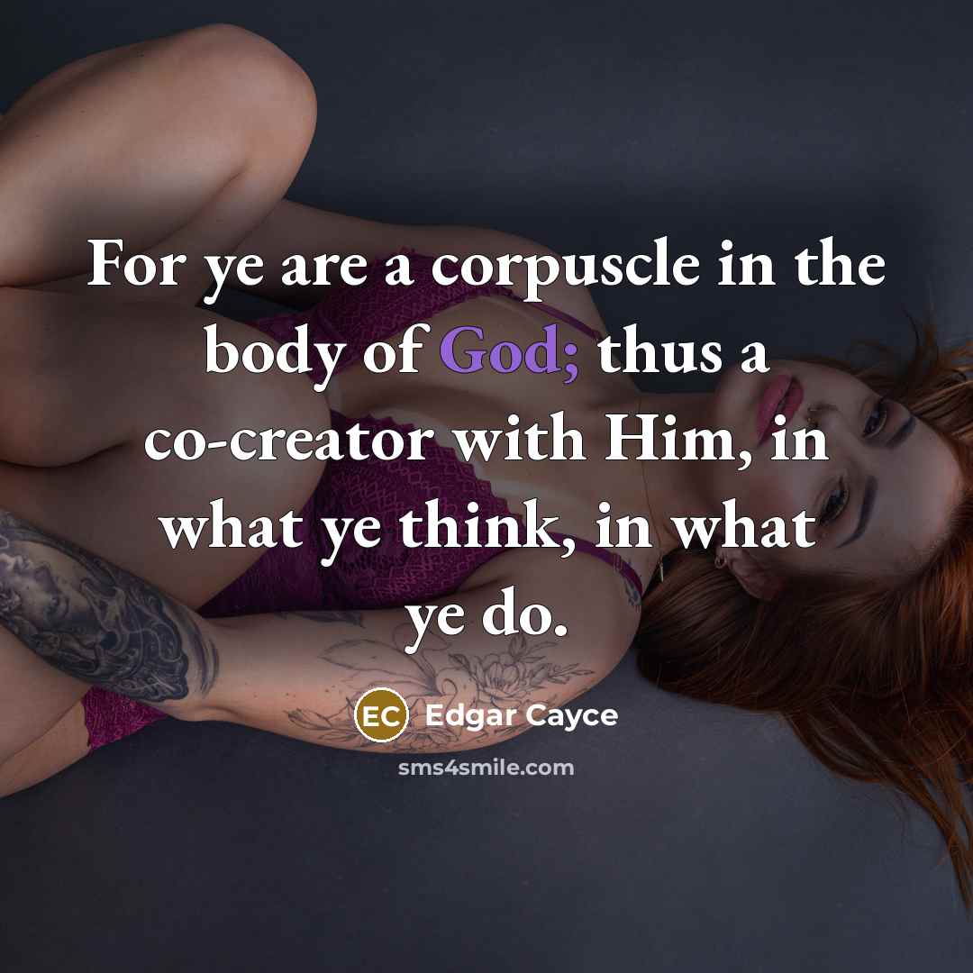 “For ye are a corpuscle in the body of God;…” quote by Edgar Cayce