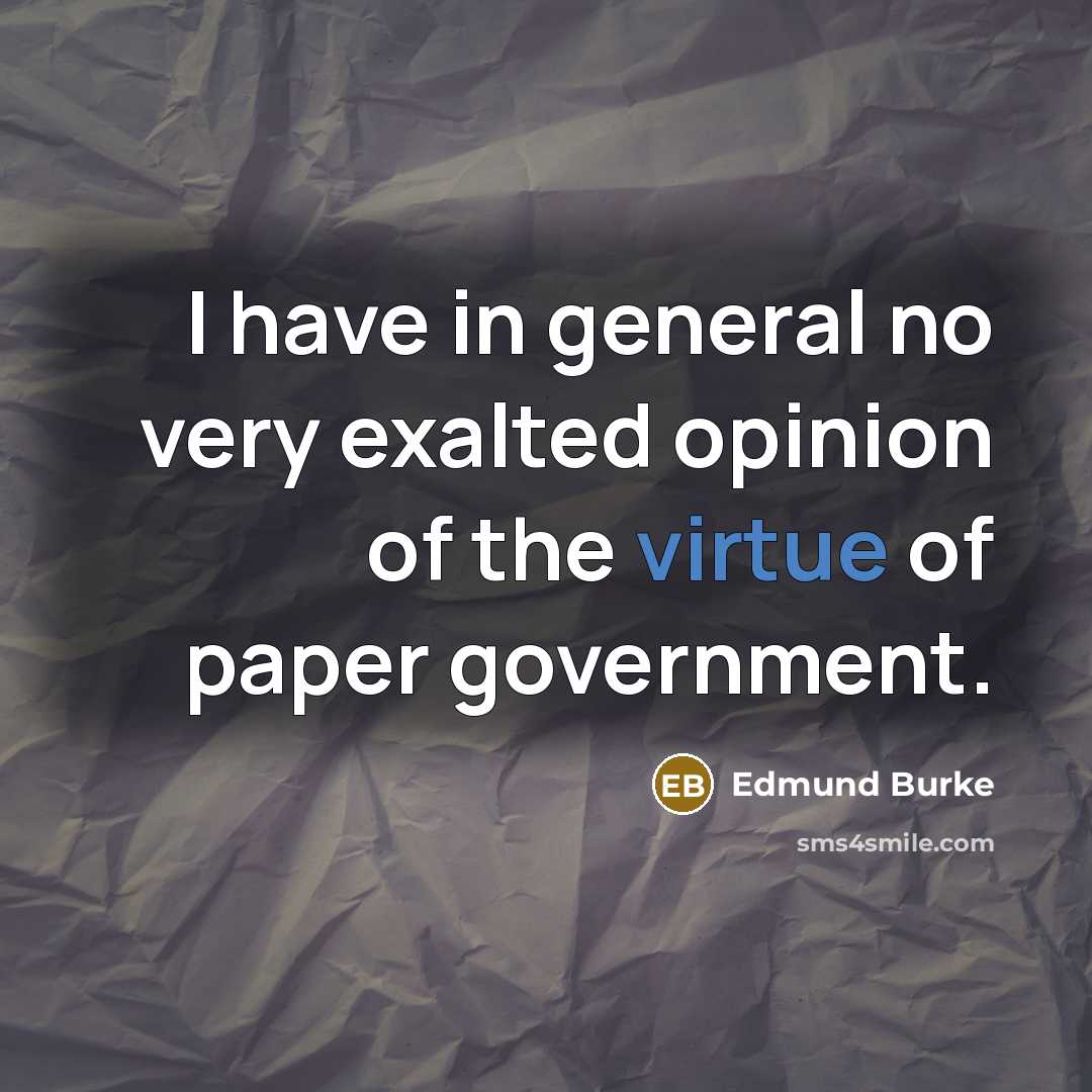 “I have in general no very exalted opinion of the…” quote by Edmund Burke