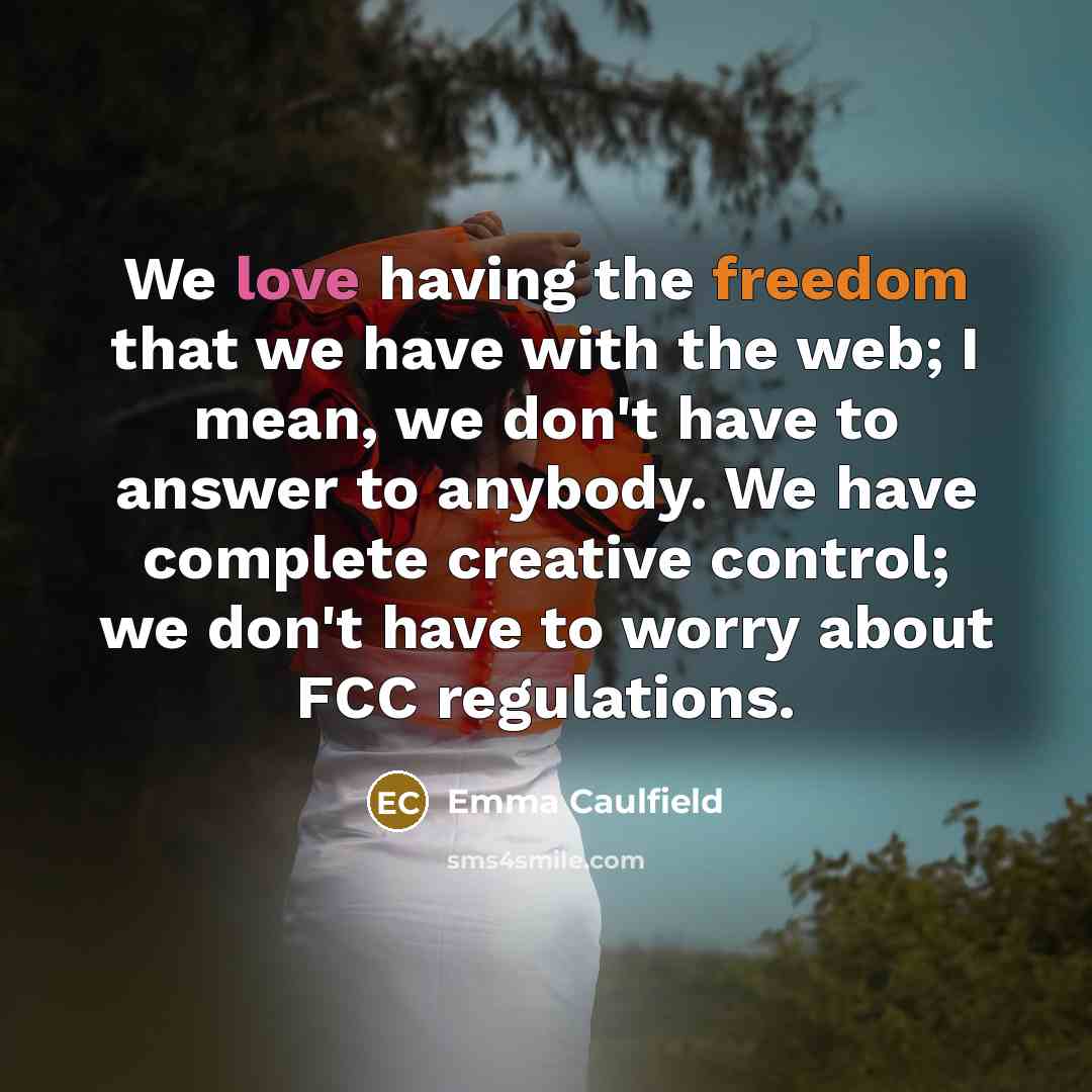 “We love having the freedom that we have with the…” quote by Emma Caulfield