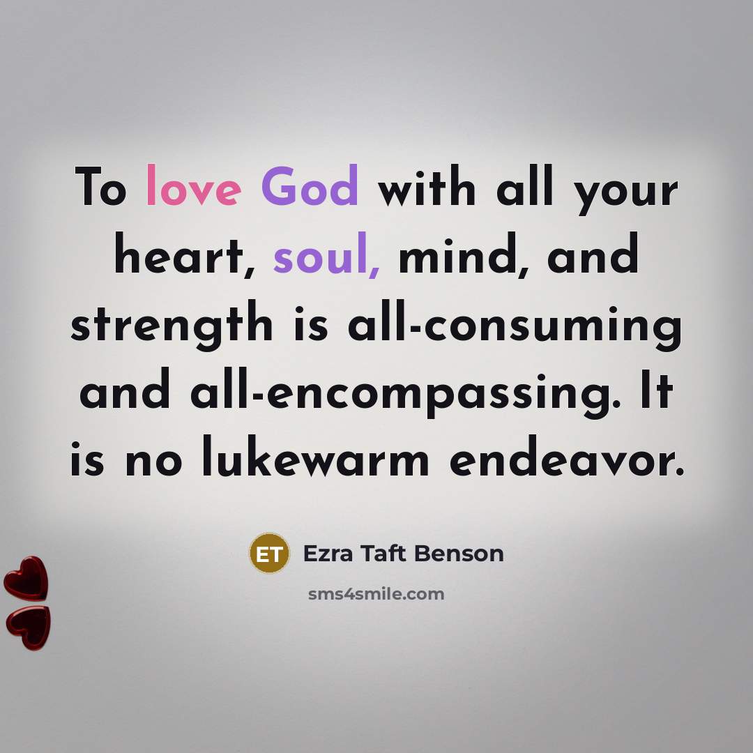 “To love God with all your heart, soul, mind, and…” quote by Ezra Taft Benson