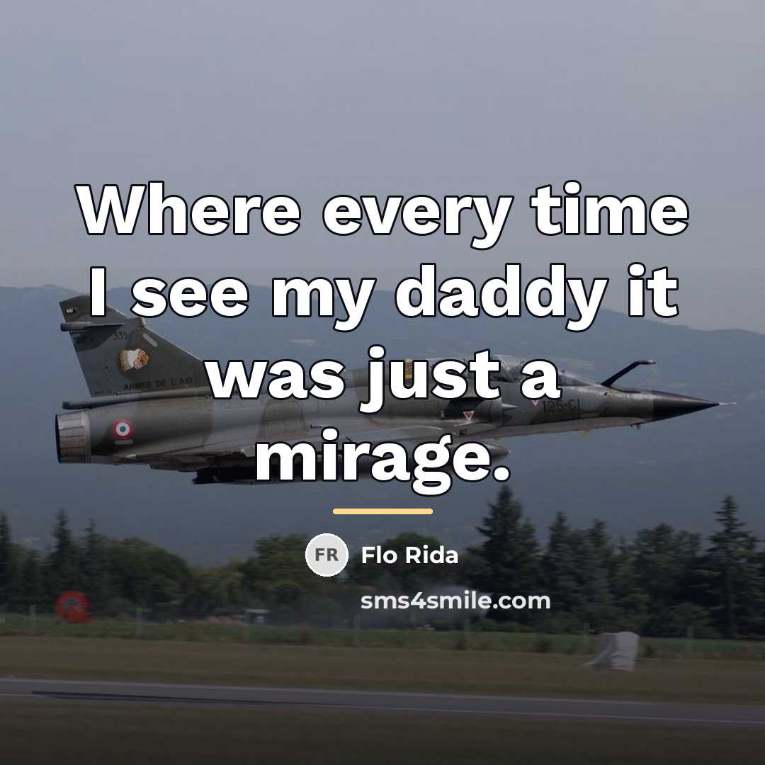 “Where every time I see my daddy it was just…” quote by Flo Rida