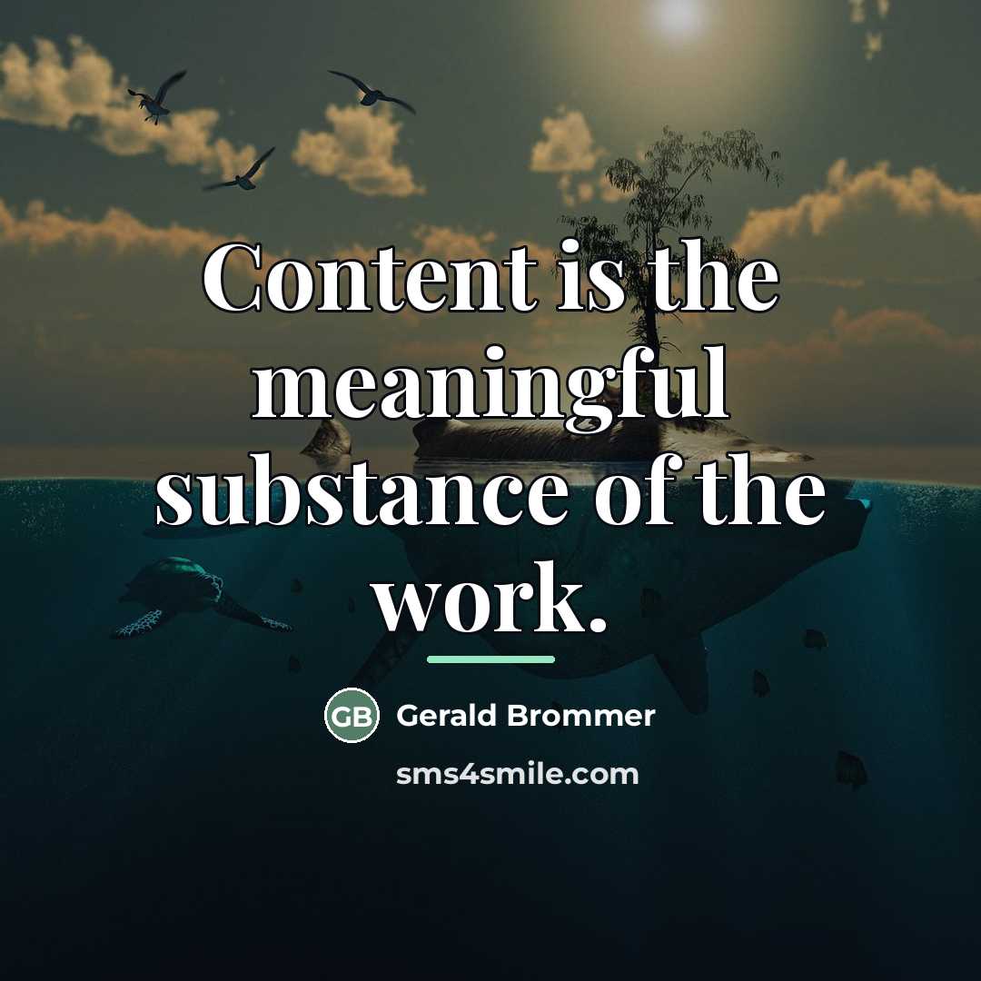 “Content is the meaningful substance of the work.…” quote by Gerald Brommer