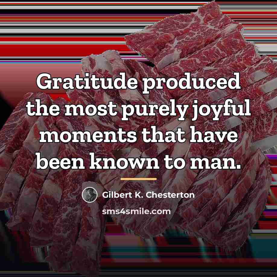 “Gratitude produced the most purely joyful moments that have been…” quote by Gilbert K. Chesterton