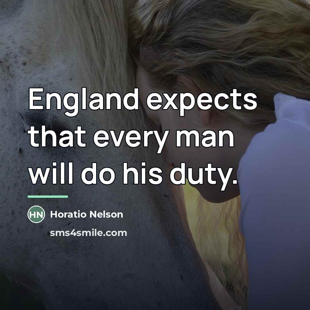 “England expects that every man will do his duty.…” quote by Horatio Nelson