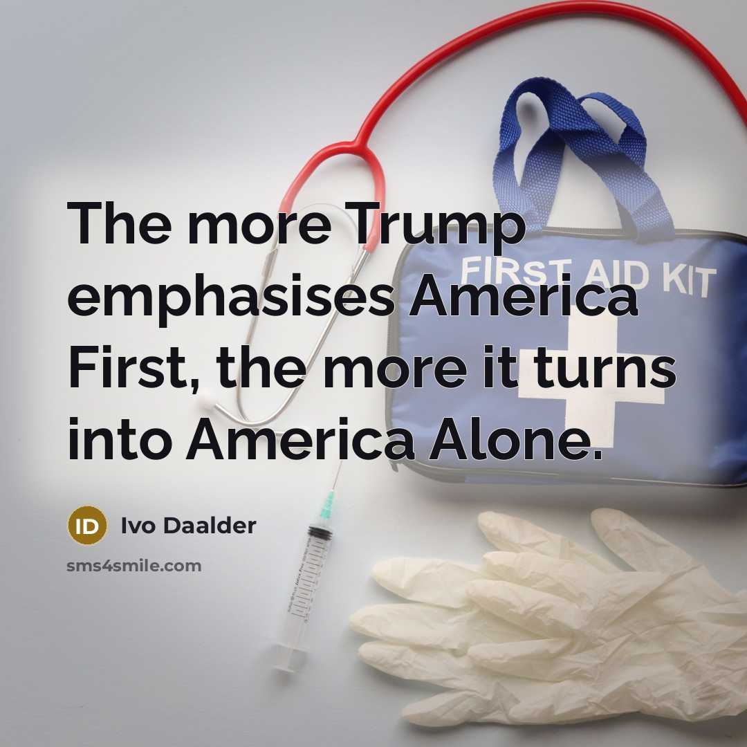 “The more Trump emphasises America First, the more it turns…” quote by Ivo Daalder