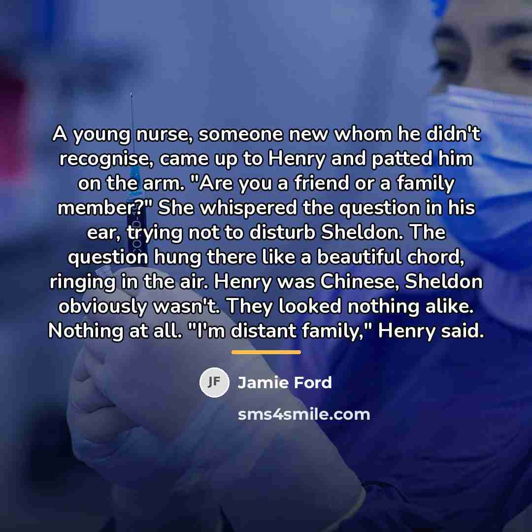 “A young nurse, someone new whom he didn't recognise, came…” quote by Jamie Ford
