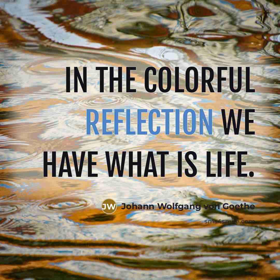 “In the colorful reflection we have what is life.…” quote by Johann Wolfgang von Goethe