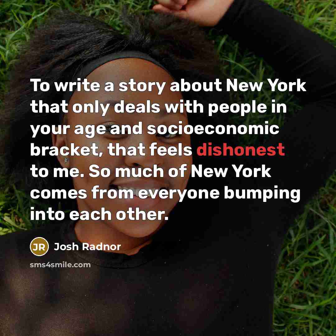 “To write a story about New York that only deals…” quote by Josh Radnor